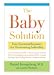 Penguin Putnam The Baby Solution Your Essential Resource for Overcoming Infertility