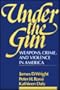 Under the Gun: Weapons, Crime and Violence in America