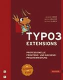 TYPO3- Extensions. Professionelle Frontend- und Backend-Programmierung. Mit Extbase und Fluid
