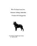 How To Start Your Own Business Selling Collectible Products Of Schipperkes->Cliquez sur l'image pour obtenir des informations sur ce livre