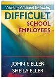 Working With and Evaluating Difficult School Employees