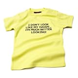 I don t look like daddy, I m much better looking Funky Baby T-shirt