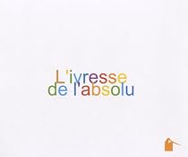 L'ivresse de l'absolu: Pierrette Bloch, Hanne Darboven, Pierre Ferrarini, Wolfgang Laib, Roman Opalka, Niele Toroni, Claude Viallat