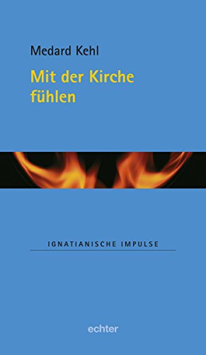 Mit der Kirche fühlen (Ignatianische Impulse 44) (German Edition)