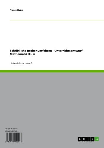 Schriftliche Rechenverfahren - Unterrichtsentwurf - Mathematik Kl. 4 (German Edition)