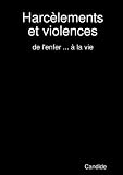HarcËlements et violences, de l'enfer la vie