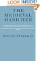 The Medieval Manichee: A Study of the Christian Dualist Heresy