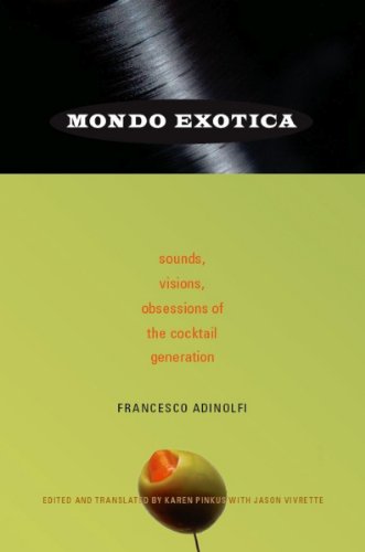 Mondo Exotica: Sounds, Visions, Obsessions of the Cocktail Generation