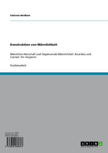 Konstruktion von Männlichkeit nach Bourdieu und Connell: Männliche Herrschaft und hegemoniale Männlichkeit. Ein Vergleich. (German Edition)