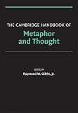 The Cambridge Handbook of Metaphor and Thought