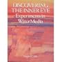 Discovering the Inner Eye: Experiments in Water Media