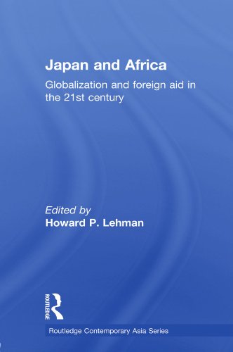 Japan and Africa: Globalization and Foreign Aid in the 21st Century (Routledge Contemporary Asia)