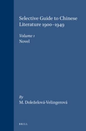 Selective Guide to Chinese Literature 1900-1949: The Novel (Selected Guide to Chinese Literature 1900-1949 , Vol 1)