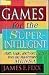 Games for the Super-Intelligent
