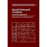 Social Network Analysis: Methods and Applications (Structural Analysis in the Social Sciences)