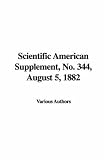Scientific American Supplement, No. 344, August 5, 1882