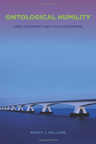 Ontological Humility: Lord Voldemort and the Philosophers