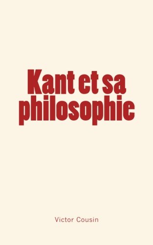 Kant et sa philosophie (French Edition)