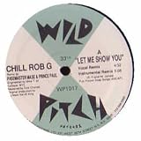 CHILL ROB G / LET ME SHOW YOU