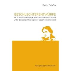 Geschlechterentw�rfe: im literarischen Werk von Lou Andreas-Salom� unter Ber�cksichtigung ihrer Geschlechtertheorie