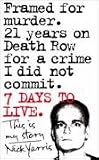 Seven Days to Live: The Amazing True Story of How One Man Survived 21 Years on Death Row for a Crime He Didn't Commit