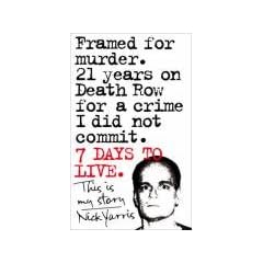 Seven Days to Live: The Amazing True Story of How One Man Survived 21 Years on Death Row for a Crime He Didn't Commit