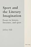 Sport and the literary imagination : essays in history, literature, and sport
