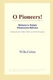 O Pioneers! (Websters Polish Thesaurus Edition)