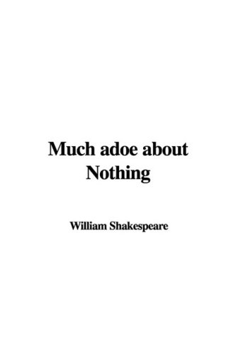 Much adoe about Nothing