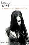 LOOSE GIRL: A MEMOIR OF PROMISCUITY