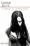LOOSE GIRL: A MEMOIR OF PROMISCUITY