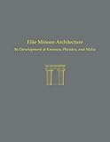 Elite Minoan architecture : its development at Knossos, Phaistos, and Malia