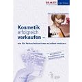 Kosmetik erfolgreich verkaufen: Wie Sie Verkaufssituationen exzellent meistern