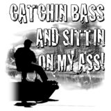 Catching Bass Sittin On My Ass Fishing T-Shirt