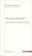 Peut-on ne pas croire ? : Sur la v�rit�, la croyance & la foi