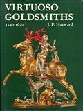 Virtuoso goldsmiths and the triumph of mannerism, 1540-1620
