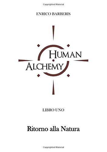 Human Alchemy: Ritorno alla natura (Italian Edition)