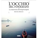 L'occhio del fotografodi Michael Freeman