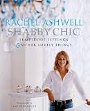Shabby Chic: Sumptuous Settings and Other Lovely Things [Hardcover]