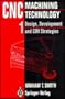 Cnc Machining Technology: Design, Development and Cim Strategies