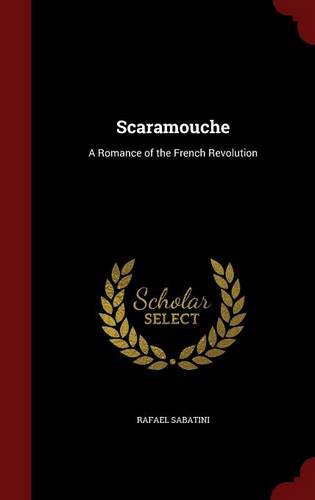 scaramouche a romance of the french revolution