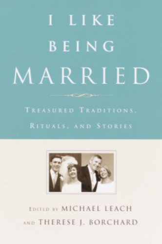 I Like Being Married: Treasured Traditions, Rituals, and Stories