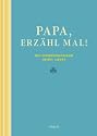 Papa, erz&auml;hl mal: Das Erinnerungsalbum deines Lebens