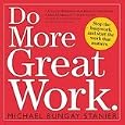 Do More Great Work: Stop the Busywork. Start the Work That Matters. [Paperback]