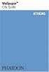 Wallpaper City Guide: Athens (Wallpaper City Guide)