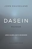 Dasein disclosed : John Haugeland's Heidegger