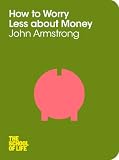 How to Worry Less About Money: The School of Life