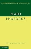 Plato: <EM>Phaedrus</EM> (Cambridge Greek and Latin Classics)