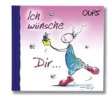 Oups Minibuch - Ich w&uuml;nsche Dir: Kleines Geschenkbuch mit liebenswerten W&uuml;nschen in Wort und Bild f&uuml;r Menschen, die uns am Herzen liegen