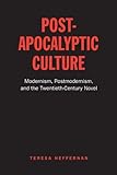 Post-apocalyptic culture : modernism, postmodernism, and the twentieth-century novel